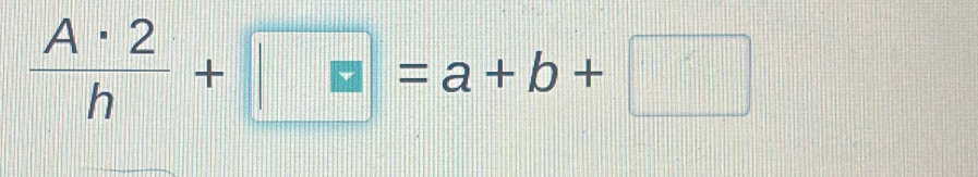  A· 2/h +□ =a+b+□