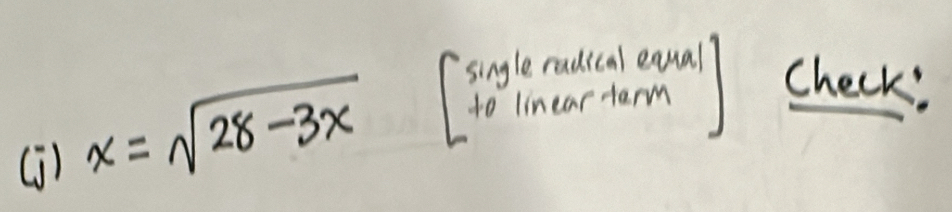 (3)
x=sqrt(28-3x)
check: