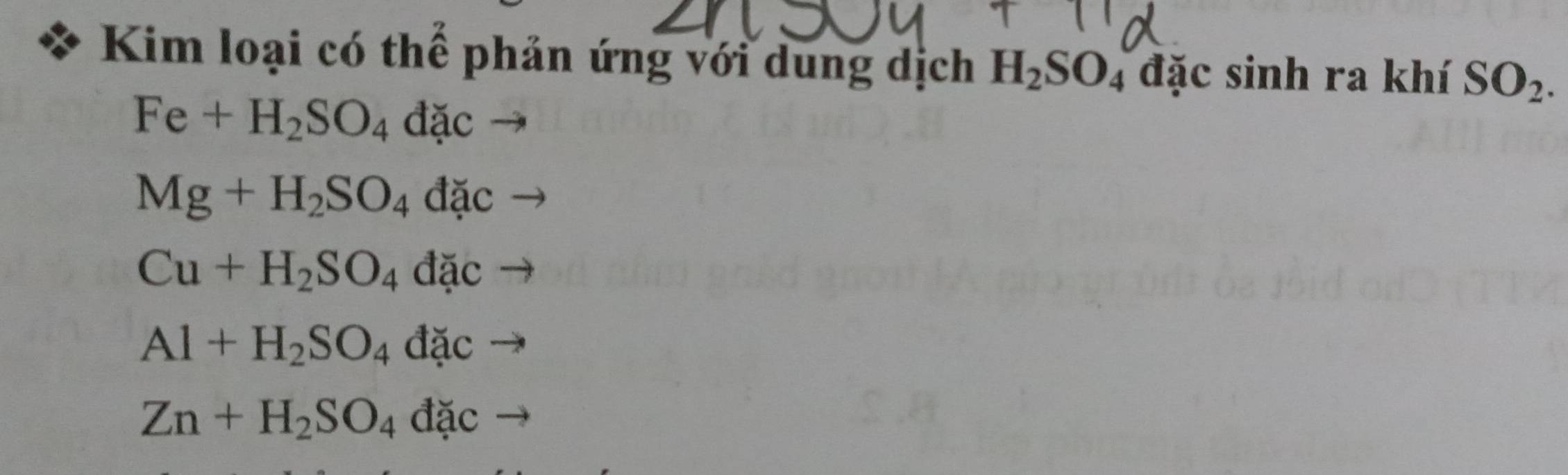 Kim loại có thể phản ứng với dung dịch H_2SO_4 đặc sinh ra khí SO_2.
Fe+H_2SO_4dac -
Mg+H_2SO_4dac -
Cu+H_2SO_4dac to
Al+H_2SO_4dacto
Zn+H_2SO_4dacto