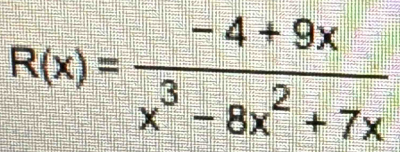 R(x)= (-4+9x)/x^3-8x^2+7x 