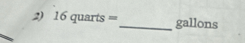 16quarts= _  ons
gall