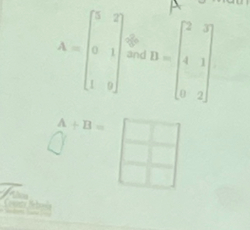 A=beginbmatrix 5&2 0&1 1&9endbmatrix and B=beginbmatrix 2&3 4&1 0&2endbmatrix
A+B=
Covacy Nebo