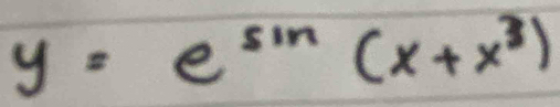 y=e^(sin)(x+x^3)