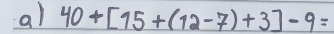 al 40+[15+(12-7)+3]-9=