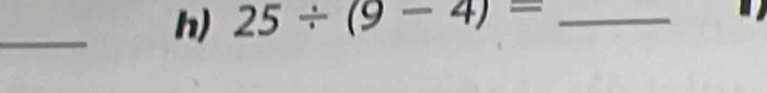 25/ (9-4)= _