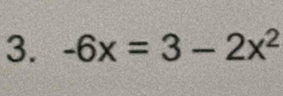 -6x=3-2x^2