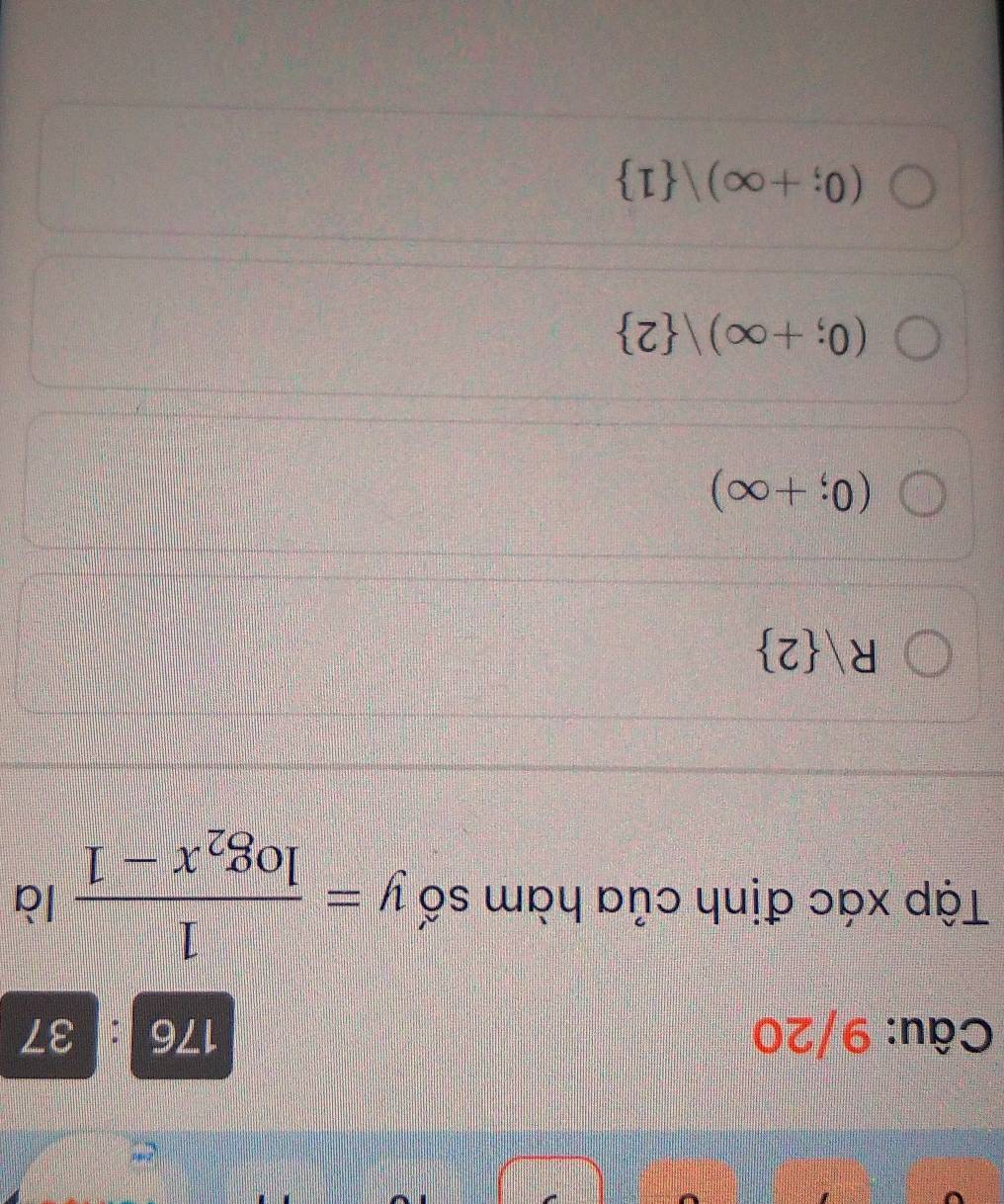 9/20 1 76 37
Tập xác định của hàm số y=frac 1log _2x-1 là
R/ 2
(0;+∈fty )
(0;+∈fty )| 2
(0;+∈fty ) 1