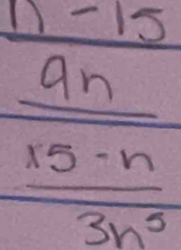 frac  (n-15)/9  (15-n)/3n^3 