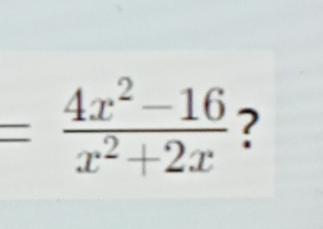 = (4x^2-16)/x^2+2x  ?