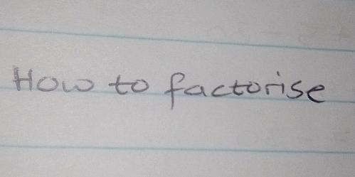 How to factorise