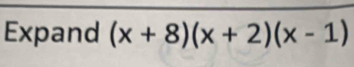 Expand (x+8)(x+2)(x-1)