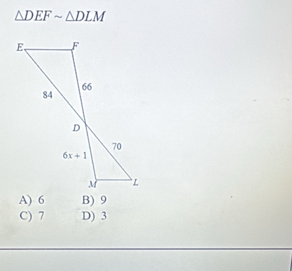 △ DEFsim △ DLM
A) 6 B) 9
C) 7 D) 3