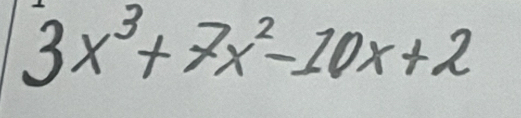 3x^3+7x^2-10x+2