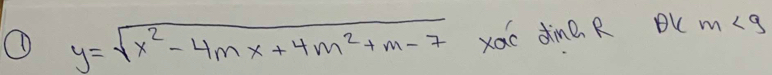 ① y=sqrt(x^2-4mx+4m^2+m-7) xao dine R BK m