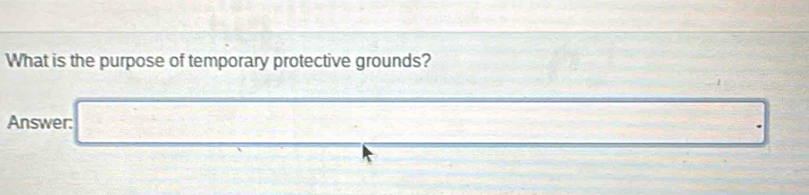 What is the purpose of temporary protective grounds? 
Answer: □ frac (□)°  1/2 (x-2)= □ /□  