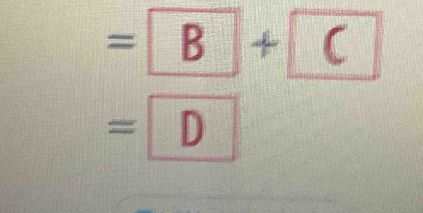 = B + C
=□ D