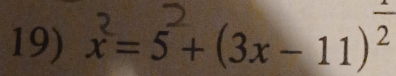 x= 5+(3x−11)²