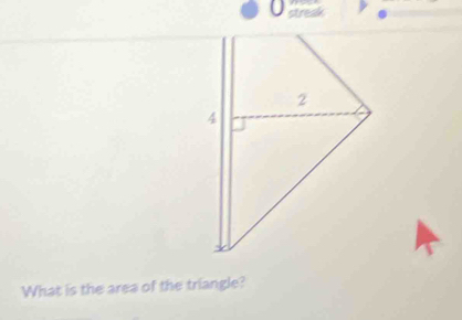 streak 
What is the area of the triangle?