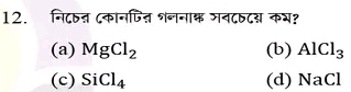 नि८वत ८कानपित शननाक जब८ष८स कभ?
(a) MgCl_2 (b) AlCl_3
(c) SiCl_4 (d) NaCl