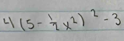 4(5- 1/2 x^2)^2-3