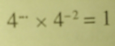 4^(-.)* 4^(-2)=1