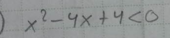 x^2-4x+4<0</tex>