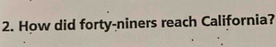 How did forty-niners reach California?