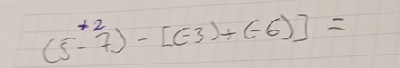 (5^(*2)-7)-[(-3)+(-6)]=