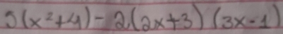 5(x^2+4)-2(2x+3)(3x-1)