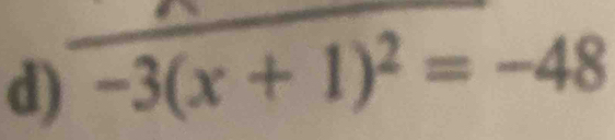 -3(x+1)^2=-48