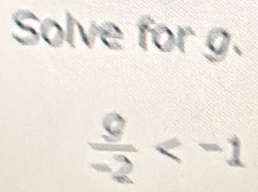 Solve for g.
 9/-2 