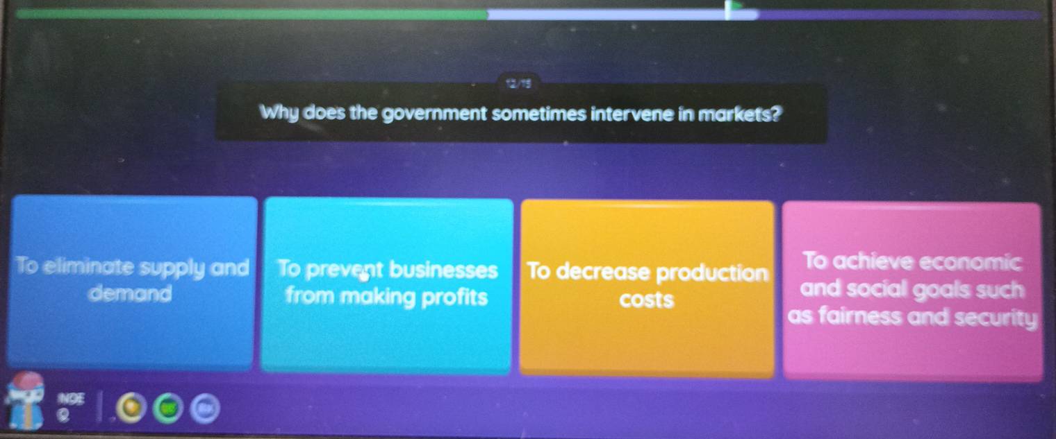 Why does the government sometimes intervene in markets?
To eliminate supply and To prevent businesses To decrease production To achieve economic
demand from making profits costs
and social goals such 
as fairness and security