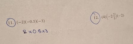 (-2)(-0.5)(-3) 12. (4) (-2 2/5 )(-2)