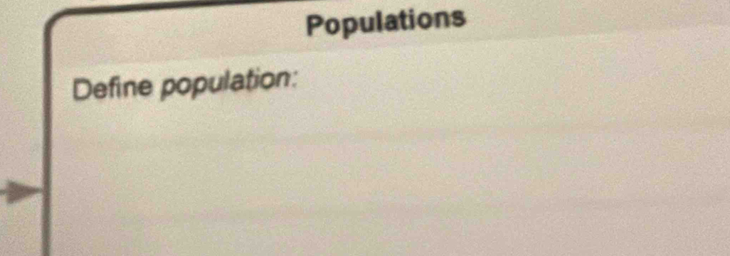 Populations 
Define population: