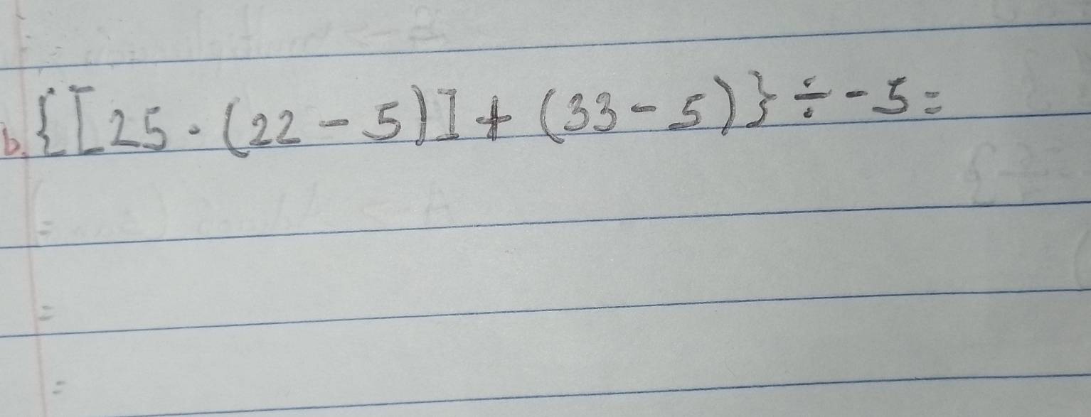  [25· (22-5)]+(33-5) / -5=