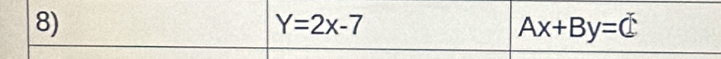 Y=2x-7
Ax+By=C