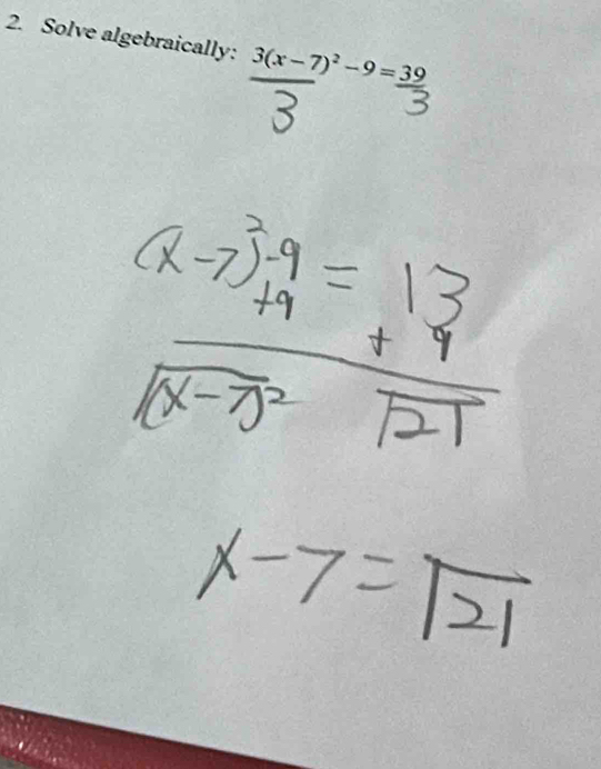 Solve algebraically: 3(x-7)^2-9=_ 39