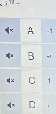 * i^(10)=
1
ī