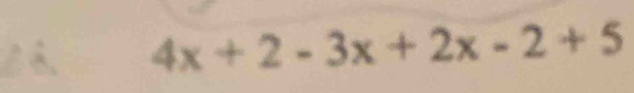 4x+2-3x+2x-2+5