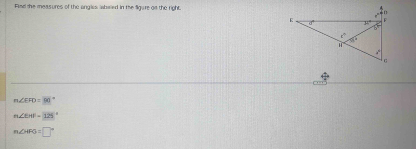 Find the measures of the angles labeled in the figure on the right.
m∠ EFD=90°
m∠ EHF=125°
m∠ HFG=□°