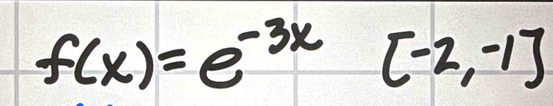 f(x)=e^(-3x)[-2,-1]