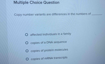 Solved: Question Copy number variants are differences in the numbers of ...