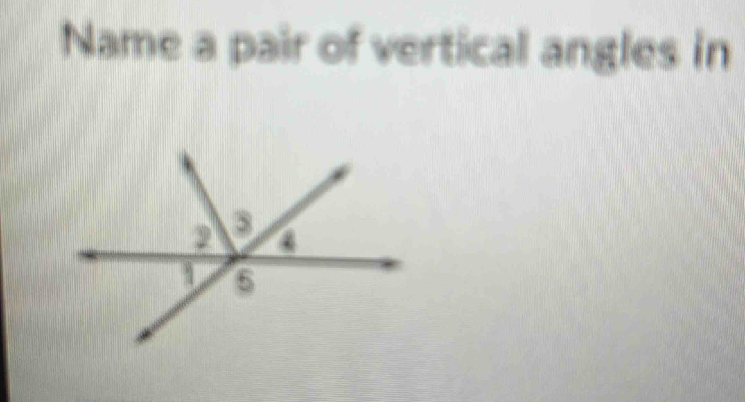 Name a pair of vertical angles in