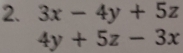 3x-4y+5z
4y+5z-3x