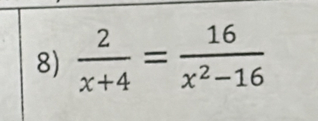  2/x+4 = 16/x^2-16 