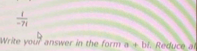 Write your answer in the form a+bi. Reduce al