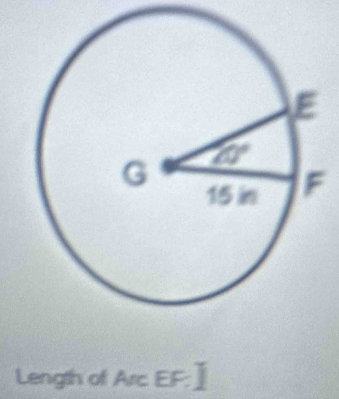 Length of Arc EF : ]