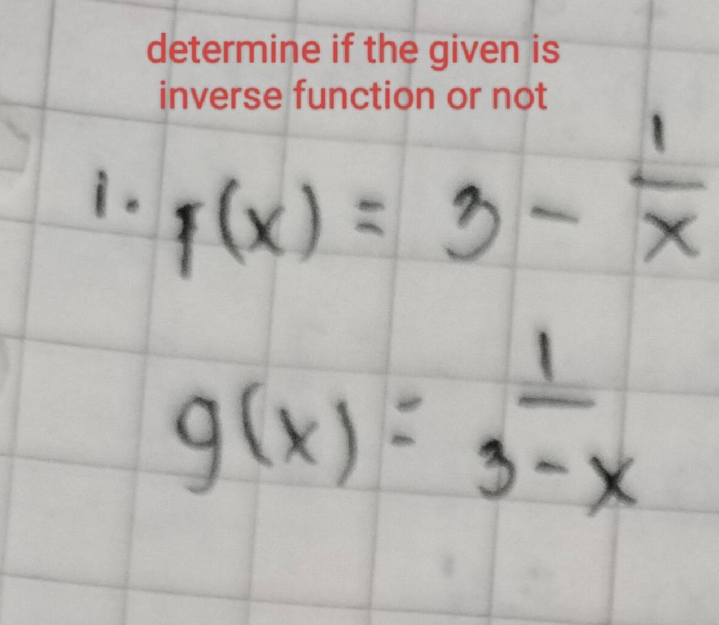 f(x)=3- 1/x 
g(x)= 1/3-x 