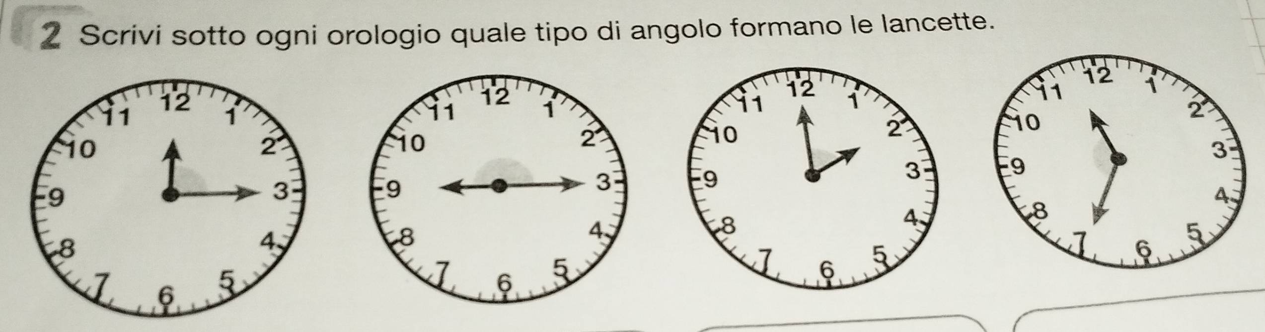 Scrivi sotto ogni orologio quale tipo di angolo formano le lancette.