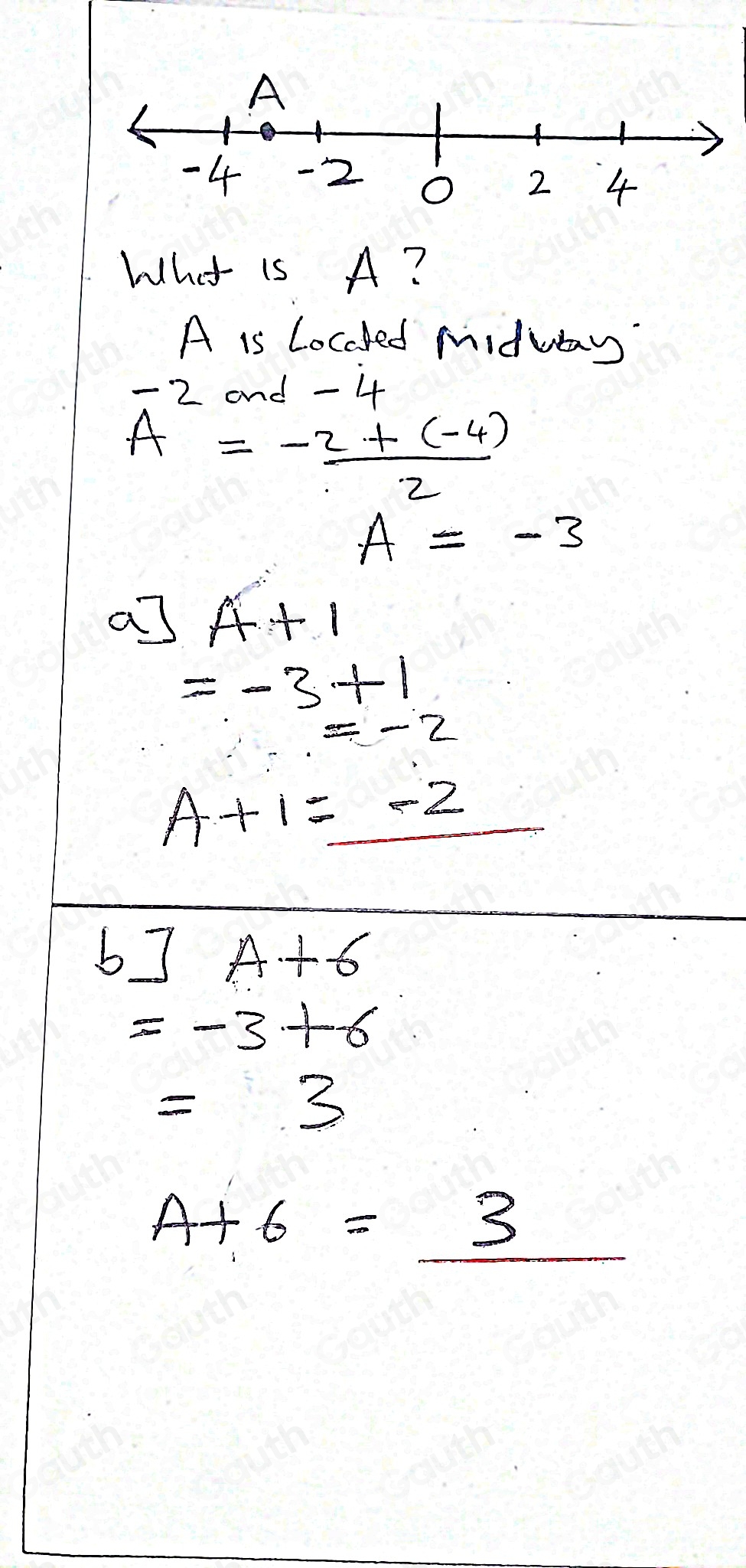 What is A? 
A is Locoked midutay 
11
A^(-2and)= (-2+(-4))/2 
A=-3
a]A+1
=-3+1
=-2
A+1=-2
b] A+6
=-3+6
=3
A+6=3